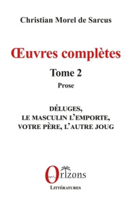 Œuvres complètes. 2 Tome 2 - Prose - Morel De sarcus christian