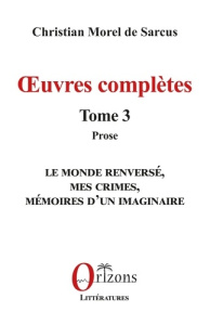 Œuvres complètes. 3 Tome 3 - Prose - Morel De sarcus christian