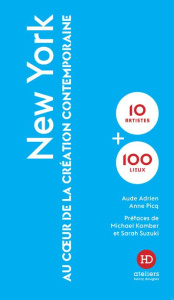 New York. Au coeur de la création contemporaine - Picq Anne ; Adrien Aude ; Kamber Michael
