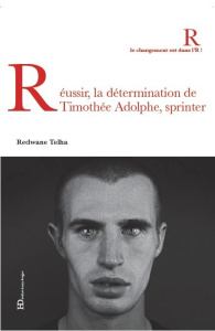 Réussir, la détermination de Timothée Adolphe, sprinter - Telha Redwane