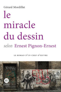 Le miracle du dessin selon Ernest Pignon-Ernest - Mordillat Gérard