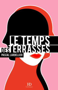 Le temps des terrasses - Lardellier Pascal