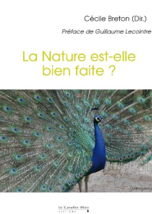 La nature est-elle bien faite ? Quand le vivant nous surprend - Breton Cecile