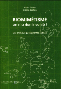 Biomimétisme : on n'a rien inventé ! Des animaux qui inspirent la science - Thiéry Alain