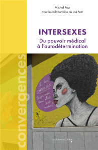 Intersexes. Du pouvoir médical à l'autodétermination - Raz Michal ; Petit Loé