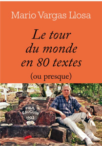 Le tour du monde en 80 textes (ou presque) - Vargas Llosa Mario ; Bensoussan Albert ; Casès Ann