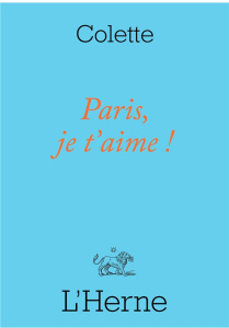 Paris, je t'aime ! Et autres textes - COLETTE