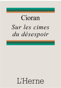 Sur les cimes du désespoir - Cioran Emil ; Vornic André ; Frémont Christiane