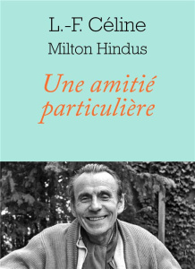 Une amitié particulière - Céline Louis-Ferdinand ; Hindus Milton ; Belamich