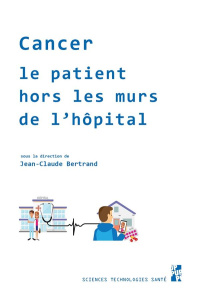 Cancer. Le patient hors les murs de l'hôpital - Bertrand Jean-Claude ; Viens Patrice