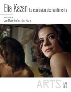 Elia Kazan. La confusion des sentiments - Durafour Jean-Michel ; Moure José