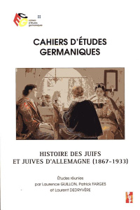Cahiers d'études germaniques N° 77 : Histoire des juifs et juives d'allemagne (1867-1933) - Guillon Laurence ; Farges Patrick ; Decryvère Laur