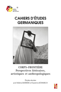 Cahiers d'études germaniques N° 78 : Corps-frontière. Pespectives littéraires, artistiques et anthro - Barrière Hélène ; Böhmisch Susanne