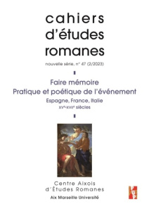 Cahiers d'études romanes N° 47/2-2023 : Faire mémoire, Pratique et poétique de l’événement. Espagne, - Quero Fabrice ; Rivière Jean-Marc ; Terreaux-Scott