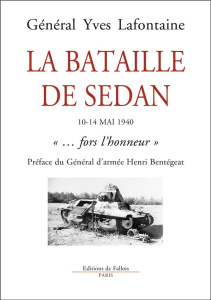 La bataille de Sedan. 10-14 mai 1940. "...fors l'honneur" - Lafontaine Yves - Bentégeat Henri
