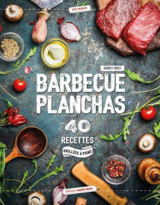 Le barbecue fait sa révolution ! Grillades du monde, recettes végétariennes, desserts, sauces & dips - Doret Audrey