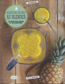 Recettes saines au blender. 40 recettes saines et savoureuses - Mariais Guillaume ; Van Hevel Jasmine ; Reynier Lu