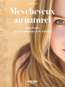 Mes cheveux au naturel. Soins beauté pour les entretenir et les embellir - Mollet Céline