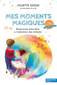 Mes moments magiques. Ressources bien-être à l'attention des enfants - Siozac Juliette