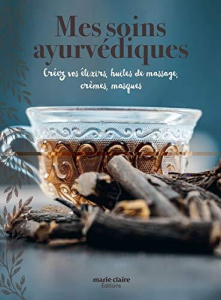 Mes soins ayurvédiques. Créez vos élixirs, huiles de massage, crèmes, masques - Subijana Helena