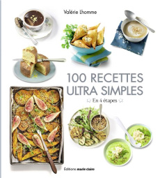 100 recettes ultra simples. En 4 étapes - Lhomme Valérie ; Desgrieux Pierre ; Guedes Valéry