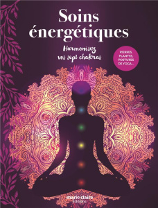 Soins énergétiques. Harmonisez vos sept chakras - Ollier Catherine