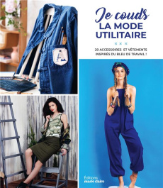Je couds la mode utilitaire. 10 modèles tendance - Patterns Lenaline ; Franciosa Isabelle ; Bill Math
