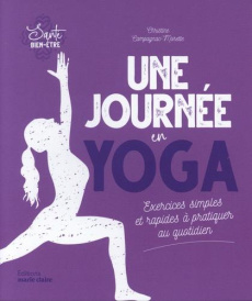Une journée en yoga. Exercices simples et rapides à pratiquer au quotidien - Campagnac-Morette Christine ; Perdereau Hélène