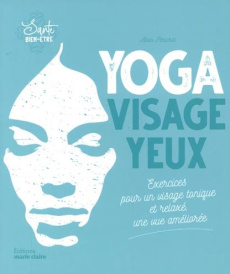 Yoga du visage, Yoga des yeux. Technique de bien-être associées - Pénichot Alain