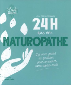 24h avec une naturopathe. Les bons gestes au quotidien pour améliorer votre capital santé - Fergepallet Anne-Victoria ; Cooper Katharine