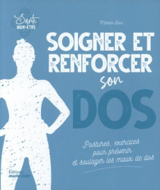 Soigner et renforcer son dos. Postures, exercices pour prévenir et soulager les maux de dos - Bosc Martine ; Gosnon Claire