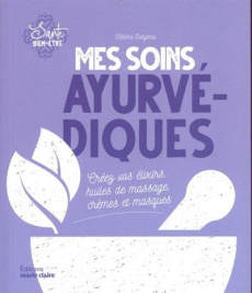 Mes soins ayurvédiques. Créez vos élixirs, huiles de massage, crèmes et masques - Subijana Helena