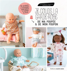 Je couds la garde-robe de ma poupée et de mon poupon - Lubin Clémentine ; Thiboult-Demessence Karine ; Be