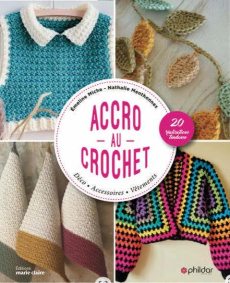 Accro au crochet. 18 modèles femmes pour crocheter toute l'année - Miche Emeline ; Menthonnex Nathalie ; Streich Nath