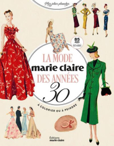 La mode Marie Claire des années 30, à colorier ou à peindre - COLLECTIF
