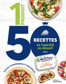 1 produit 50 recettes de l'apéritif au dessert avec St Môret. Faciles, économiques et conviviales