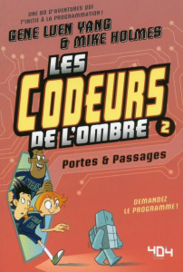 Les codeurs de l'ombre Tome 2 : Portes et passages - Luen Yang Gene ; Holmes Mike ; Chabard Laurence