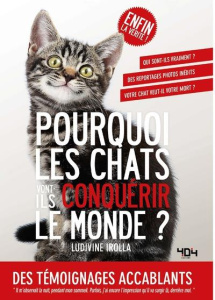 Pourquoi les chats vont-ils conquérir le monde ? - Irolla Ludivine