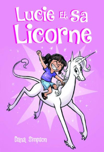 Lucie et sa licorne Tome 1 - Simpson Dana ; Seyrès Chloé ; Beagle Peter-S