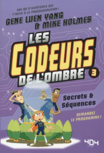 Les codeurs de l'ombre Tome 3 : Secrets et séquences - Luen Yang Gene ; Holmes Mike ; Chabard Laurence