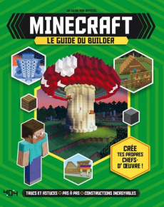Minecraft, le guide du builder. Guide non officiel - Davey Joey ; Green Jonathan ; Stanley Juliet ; Lag