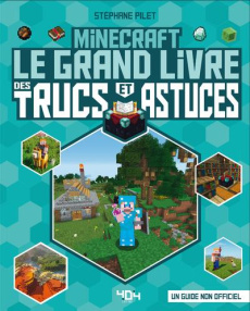 Minecraft. Le grand livre des trucs et astuces - Pilet Stéphane