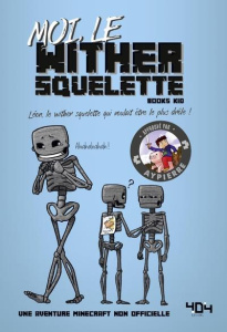 Moi, le wither squelette. Léon, le wither squelette qui voulait être le plus drôle ! - BOOKS KID/AYPIERRE