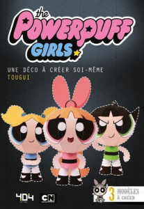 The Powerpuff girls. Une déco a créer soi-même - TAITO/TOUGUI