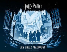 Harry Potter, Les lieux magiques. Scènes en diorama - Revenson Jody ; Buoncristiano Scott ; Gayon-Debonn