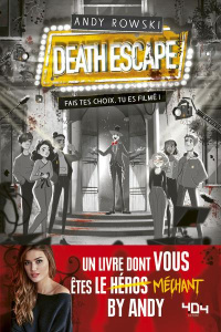 DEATH ESCAPE : FAIS TES CHOIX TU ES FILME ! - Rowski Andy ; Dessertine Lucie