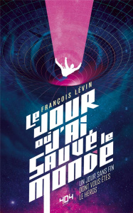 Le jour où j'ai sauvé le monde - Lévin François ; Pariset Georges