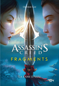 Assassin's Creed - Fragments Tome 1 : La lame d'Aizu - Gay Olivier
