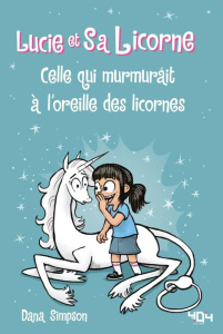 Lucie et sa licorne Tome 10 : Celle qui murmurait à l'oreille des licornes - Simpson Dana