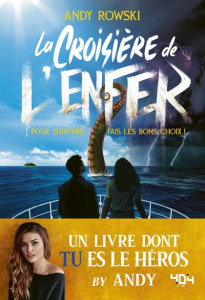 La croisière de l'enfer. Pour survivre, fais les bons choix ! - Rowski Andy ; Cansell Manon